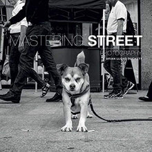 Load image into Gallery viewer, Mastering Street Photography by Brian Lloyd Duckett