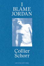 Load image into Gallery viewer, I Blame Jordan by Collier Schorr (MoMA)