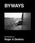 BYWAYS. Photographs by Roger A Deakins (Hardcover)