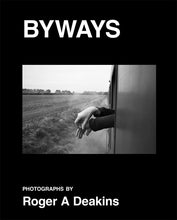Load image into Gallery viewer, BYWAYS. Photographs by Roger A Deakins (Hardcover)