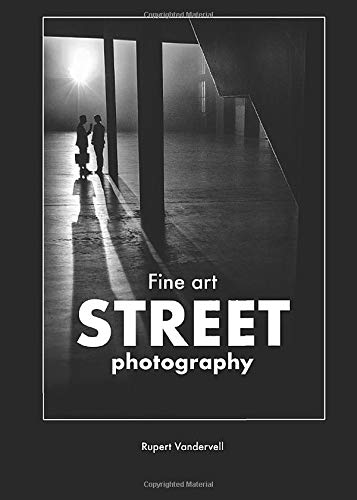 Fine Art Street Photography by Rupert Vandervell